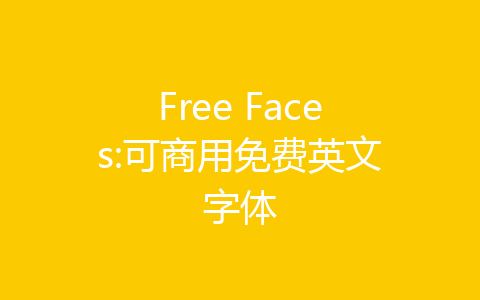 Free Faces:可商用免费英文字体-齐朵屋